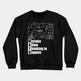 MATH Acronym - Mistake Allow Thinking to Happen Crewneck Sweatshirt